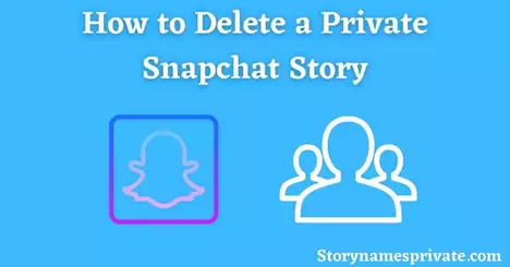 How to delete a private Snapchat story