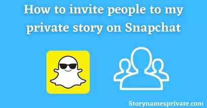 How to invite people to my private story on Snapchat