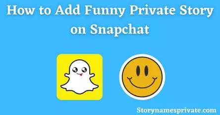 How to use Funny Private Story names for Snapchat