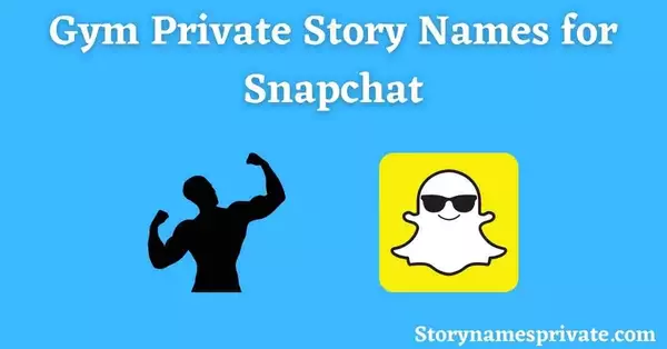 Gym Private Story Names for Snapchat