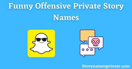 Funny Offensive Private Story Names