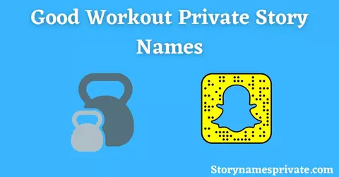 Good Workout Private Story Names