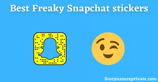 Best Freaky Snapchat stickers