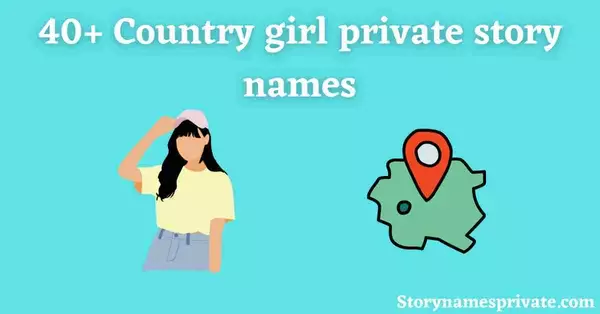 Country girl private story names