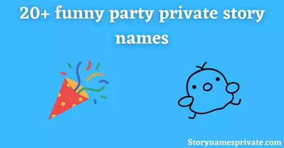 funny party private story names