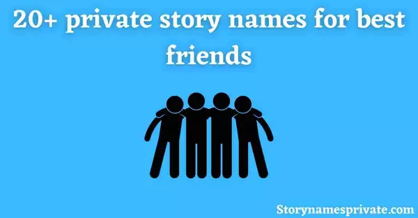20+ private story names for best friends
